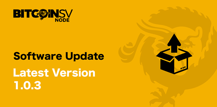 Bitcoin SV Node team introduces new version 1.0.3