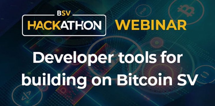 bitcoin-sv-hackathon-webinar-takes-a-look-at-5-tools-for-building-apps-and-services