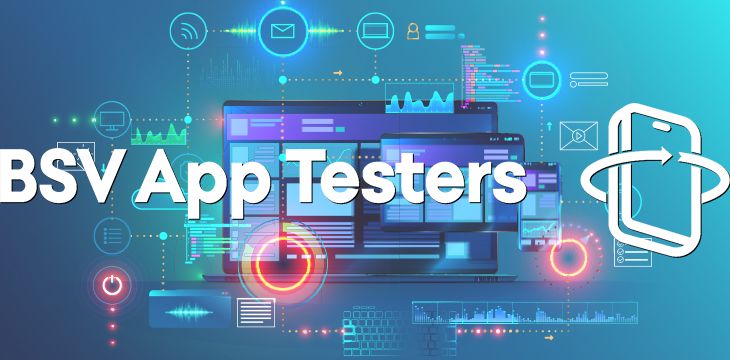 BSV App Testers: Energy for testing applications won’t relent