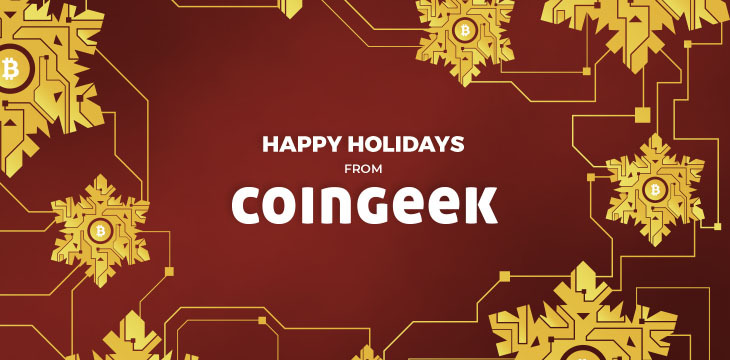 Happy holidays from all of us at CoinGeek