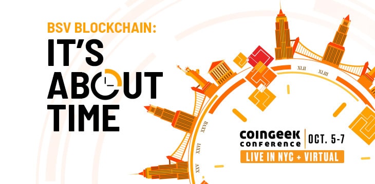 CoinGeek New York (Sheraton NY Times Square Oct 5-7 2021) gathers speakers to talk about how blockchain’s time has come: CoinGeek Conference NY –  ‘It’s About Time’