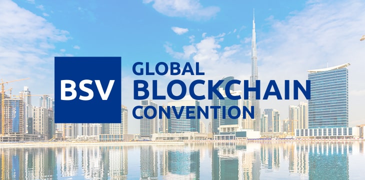 Early bird tickets for BSV Global Blockchain Convention in Dubai now on sale