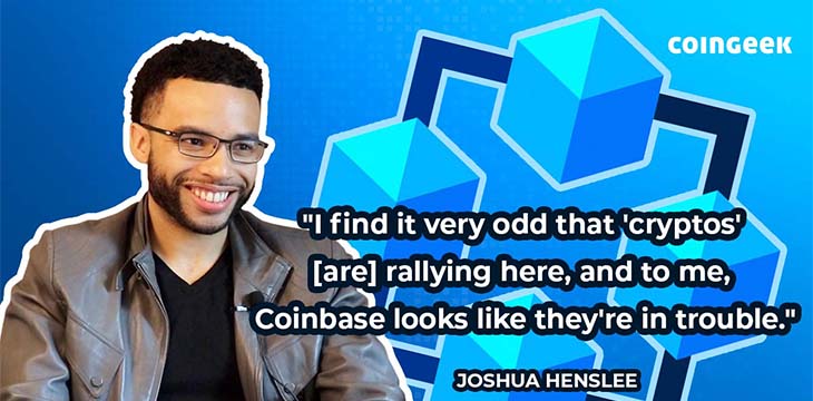 What’s up with Coinbase? Joshua Henslee shares thoughts on a potential crisis