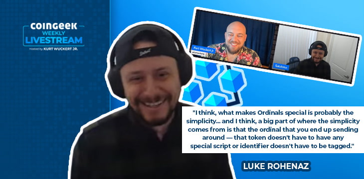 Luke Rohenaz explains Ordinals’ utility and value on CoinGeek Weekly Livestream