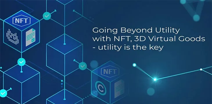 Going beyond utility with NFT, 3D virtual goods—the utility is the key?