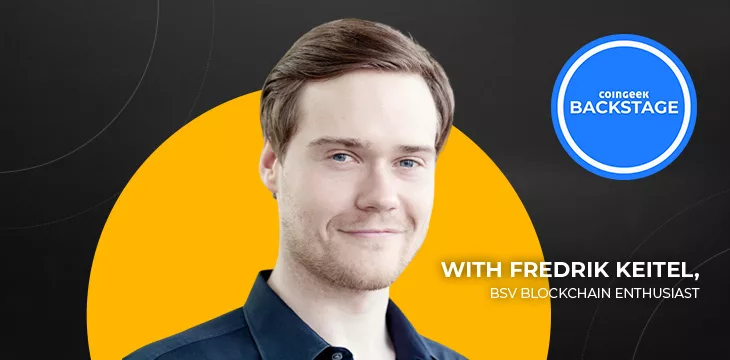 Fredrik Keitel: Most people aren’t aware of BSV blockchain’s capability