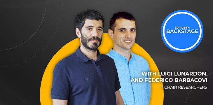 , nChain researchers Luigi Lunardon and Federico Barbacovi on CoinGeek Backstage