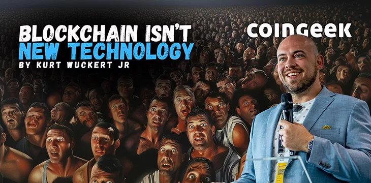 Blockchain isn’t new technology